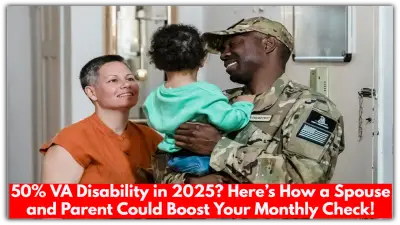 50% VA Disability in 2025? Here’s How a Spouse and Parent Could Boost Your Monthly Check!