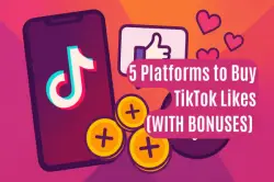 5 Best Platforms to Buy TikTok Likes (with Bonuses)